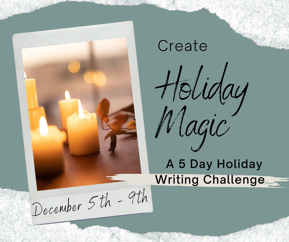 5 Day Holiday Writing Challenge Create Holiday Magic